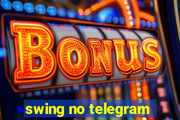 swing no telegram